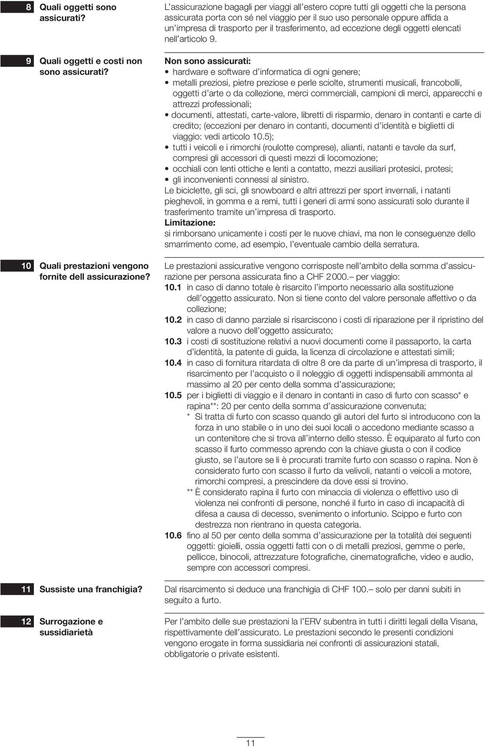 impresa di trasporto per il trasferimento, ad eccezione degli oggetti elencati nell articolo 9.