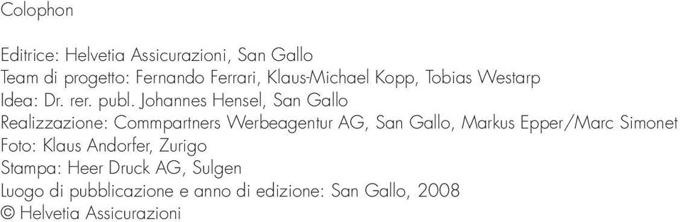 Johannes Hensel, San Gallo Realizzazione: Commpartners Werbeagentur AG, San Gallo, Markus