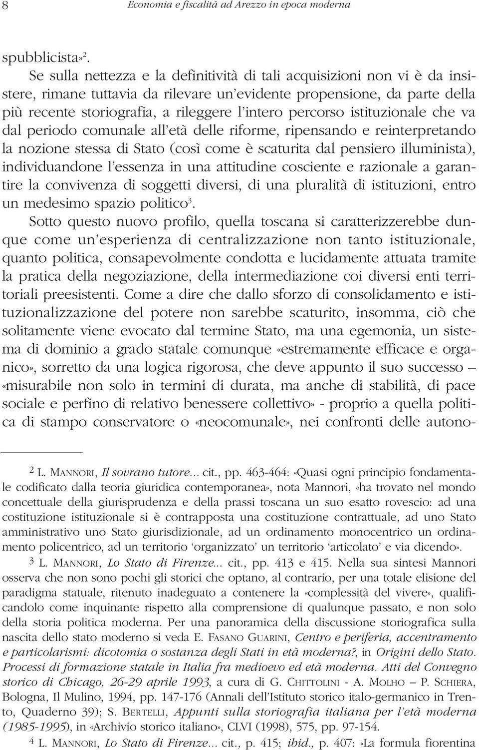 percorso istituzionale che va dal periodo comunale all età delle riforme, ripensando e reinterpretando la nozione stessa di Stato (così come è scaturita dal pensiero illuminista), individuandone l