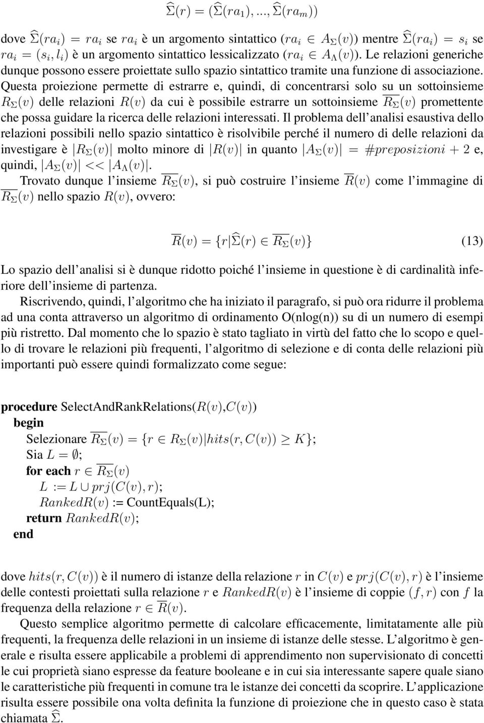 Le relazioni generiche dunque possono essere proiettate sullo spazio sintattico tramite una funzione di associazione.