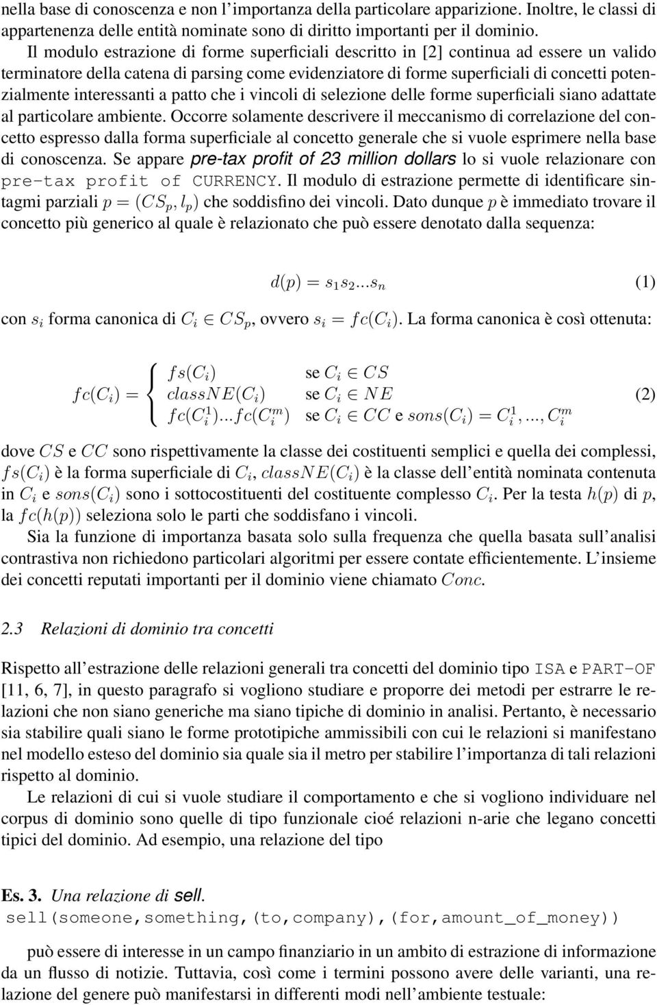 interessanti a patto che i vincoli di selezione delle forme superficiali siano adattate al particolare ambiente.