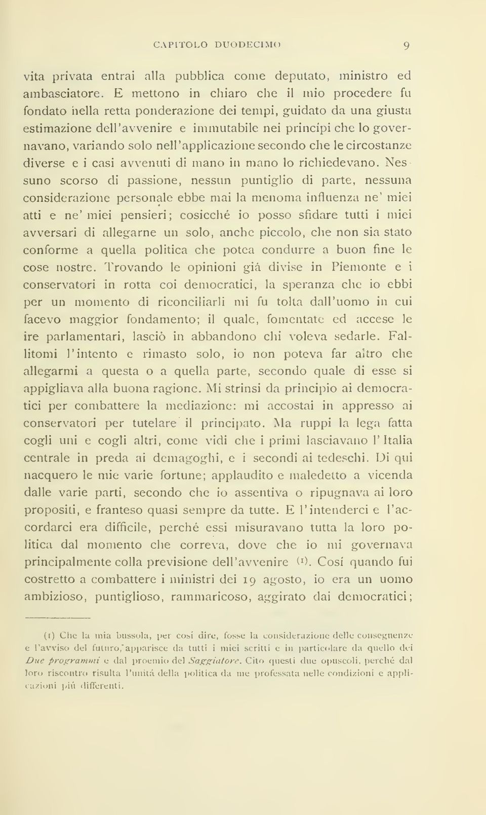 nell'applicazione secondo che le circostanze diverse e i casi avvenuti di mano in mano lo richiedevano.