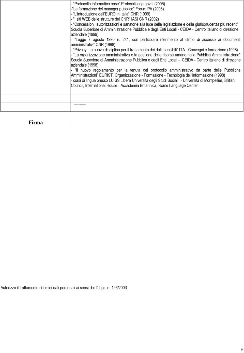 sanatorie alla luce della legislazione e della giurisprudenza più recenti Scuola Superiore di Amministrazione Pubblica e degli Enti Locali - CEIDA - Centro italiano di direzione aziendale (1999) -