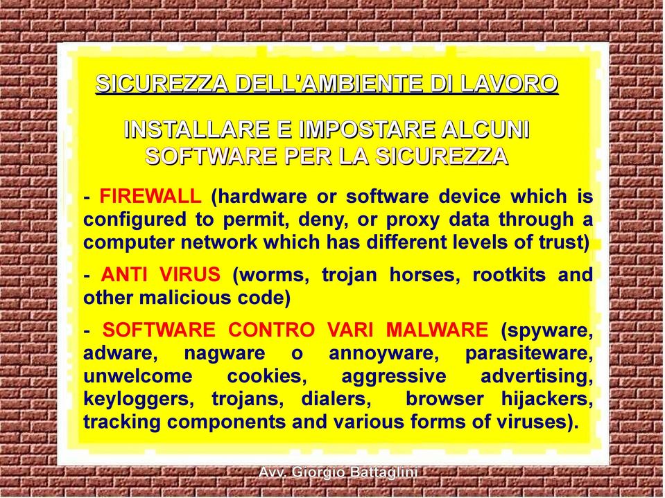 trojan horses, rootkits and other malicious code) - SOFTWARE CONTRO VARI MALWARE (spyware, adware, nagware o annoyware, parasiteware,