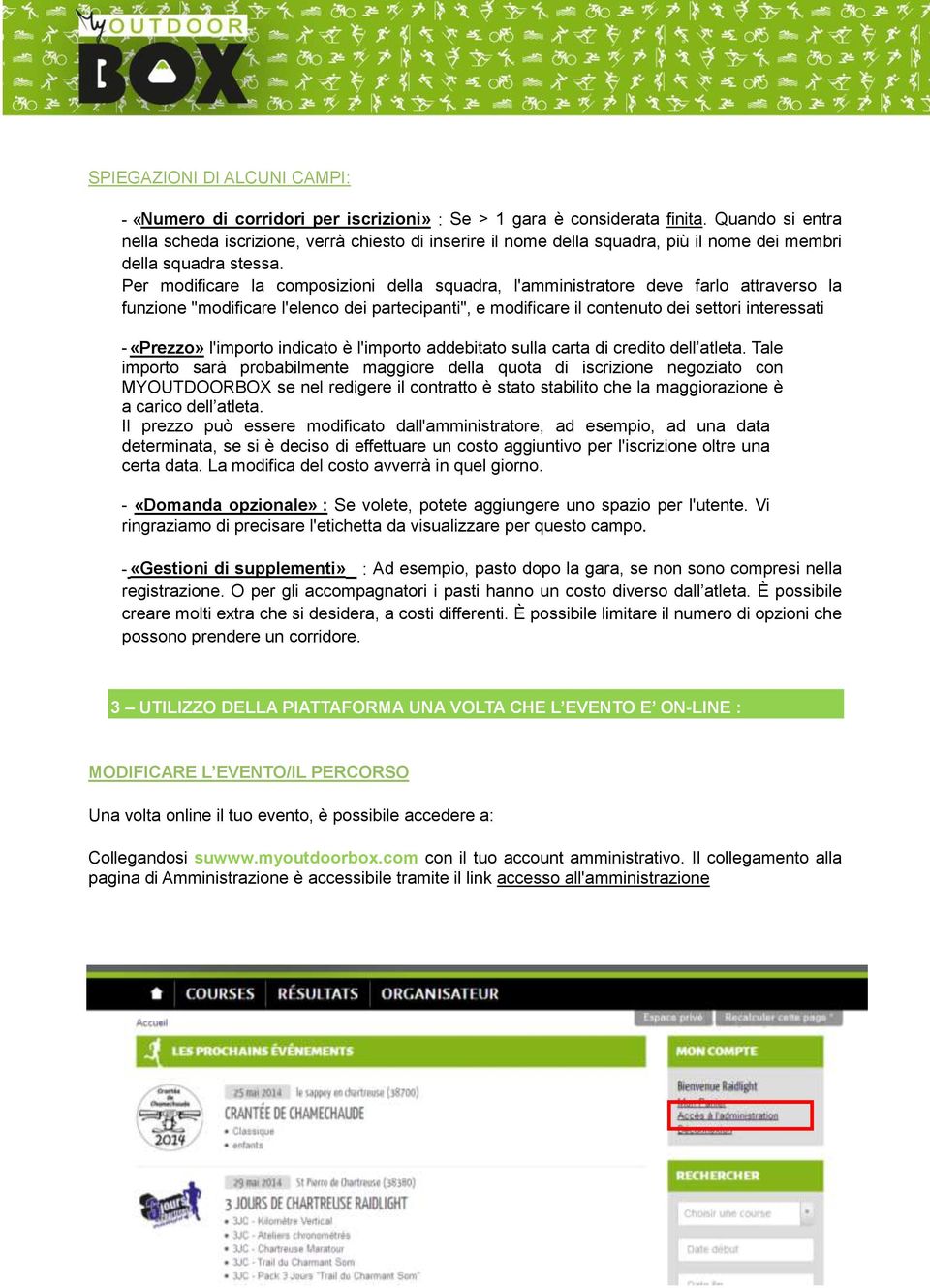 Per modificare la composizioni della squadra, l'amministratore deve farlo attraverso la funzione "modificare l'elenco dei partecipanti", e modificare il contenuto dei settori interessati - «Prezzo»