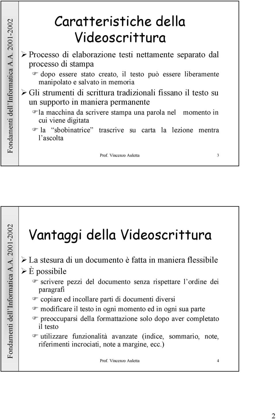 trascrive su carta la lezione mentra l ascolta Prof.