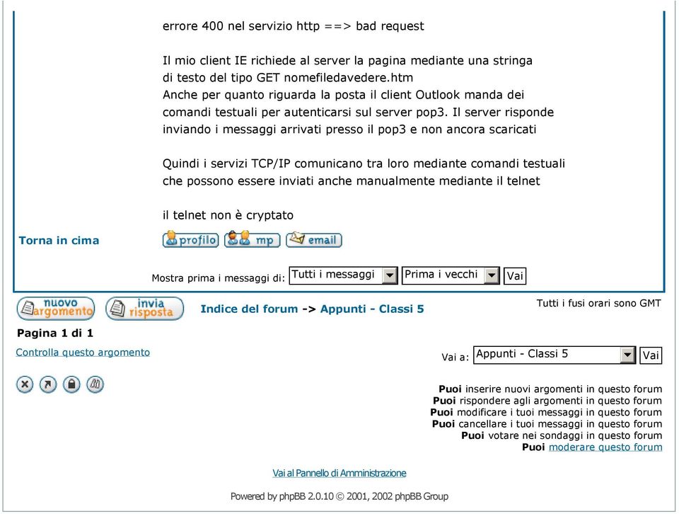 Il server risponde inviando i messaggi arrivati presso il pop3 e non ancora scaricati Quindi i servizi TCP/IP comunicano tra loro mediante comandi testuali che possono essere inviati anche