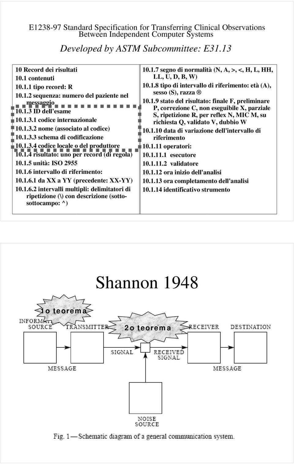 1.4 risultato: uno per record (di regola) 10.1.5 unità: ISO 2955 10.1.6 intervallo di riferimento: 10.1.6.1 da XX a YY (precedente: XX-YY) 10.1.6.2 intervalli multipli: delimitatori di ripetizione (\) con descrizione (sottosottocampo: ^) 10.