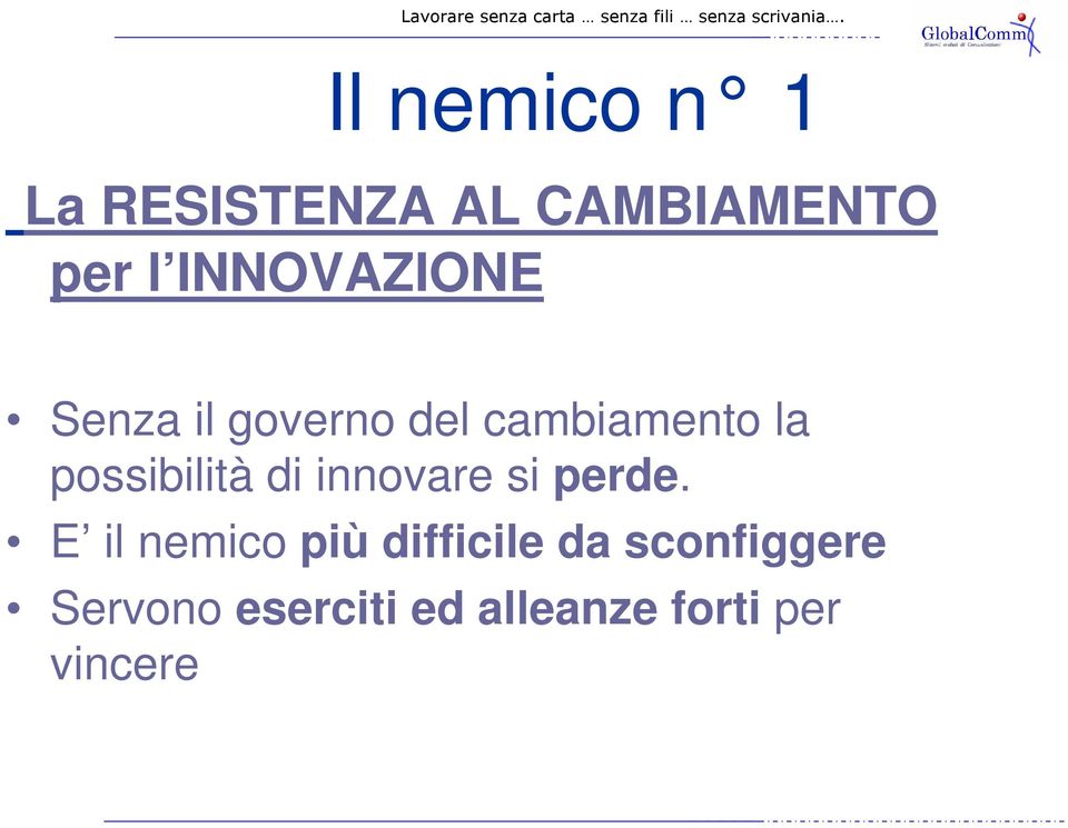 possibilità di innovare si perde.