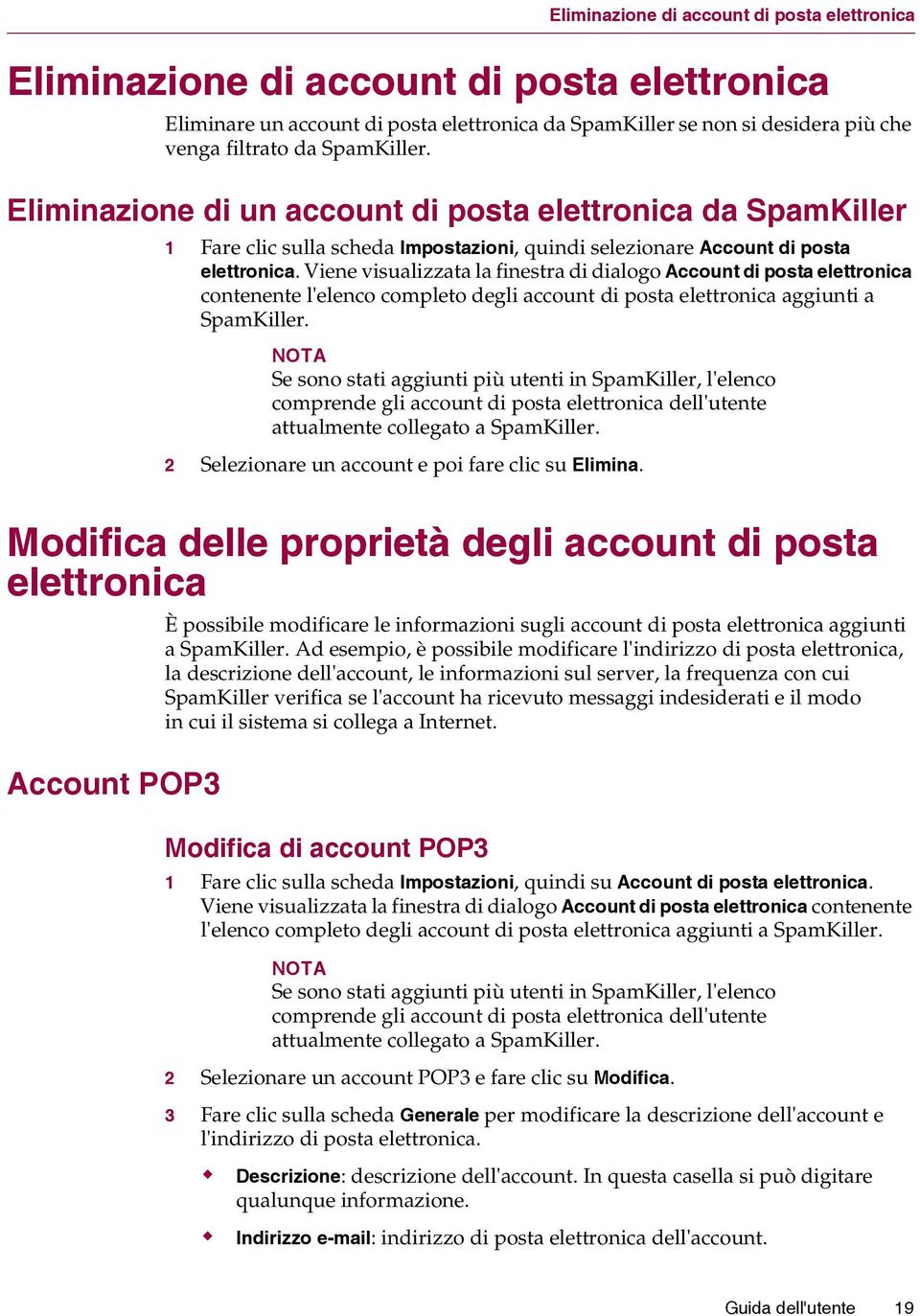 Viene visualizzata la finestra di dialogo Account di posta elettronica contenente l'elenco completo degli account di posta elettronica aggiunti a SpamKiller.