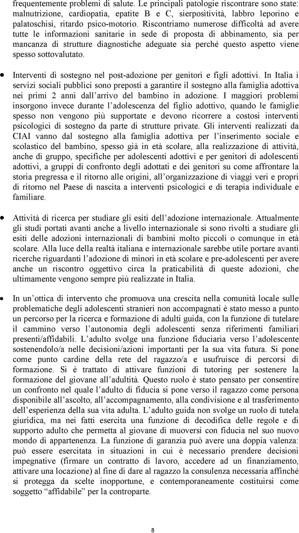 spesso sottovalutato. Interventi di sostegno nel post-adozione per genitori e figli adottivi.