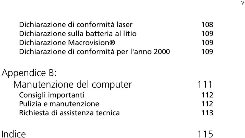 l'anno 2000 109 Appendice B: Manutenzione del computer 111 Consigli