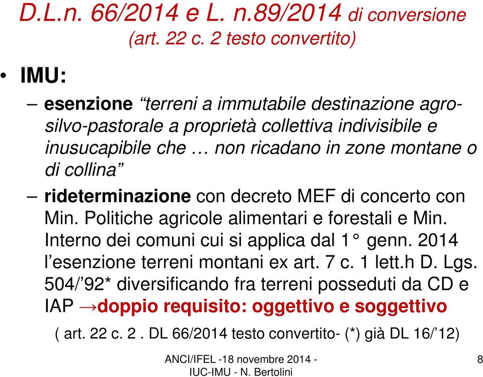 ricadano in zone montane o di collina rideterminazione con decreto MEF di concerto con Min. Politiche agricole alimentari e forestali e Min.