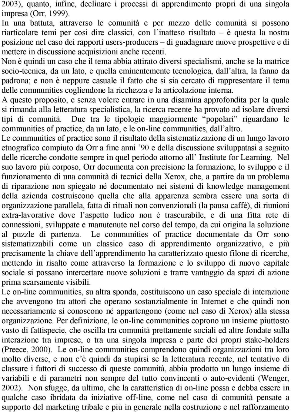 users-producers di guadagnare nuove prospettive e di mettere in discussione acquisizioni anche recenti.