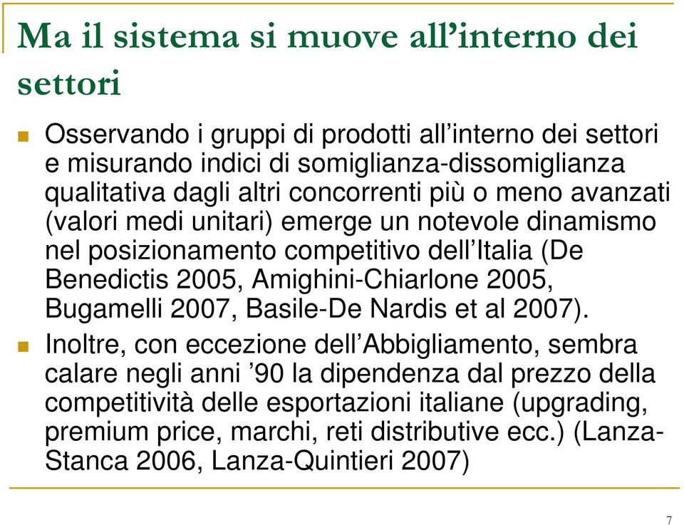 Benedictis 2005, Amighini-Chiarlone 2005, Bugamelli 2007, Basile-De Nardis et al 2007).