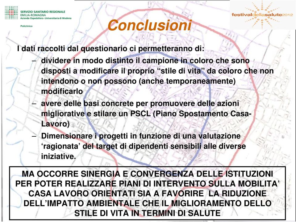 Dimensionare i progetti in funzione di una valutazione ragionata del target di dipendenti sensibili alle diverse iniziative.