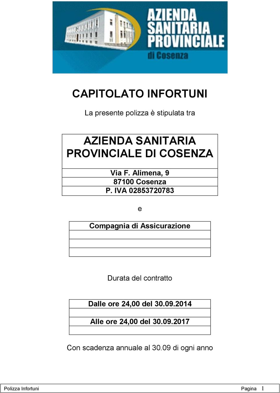 IVA 02853720783 e Compagnia di Assicurazione Durata del contratto Dalle ore 24,00