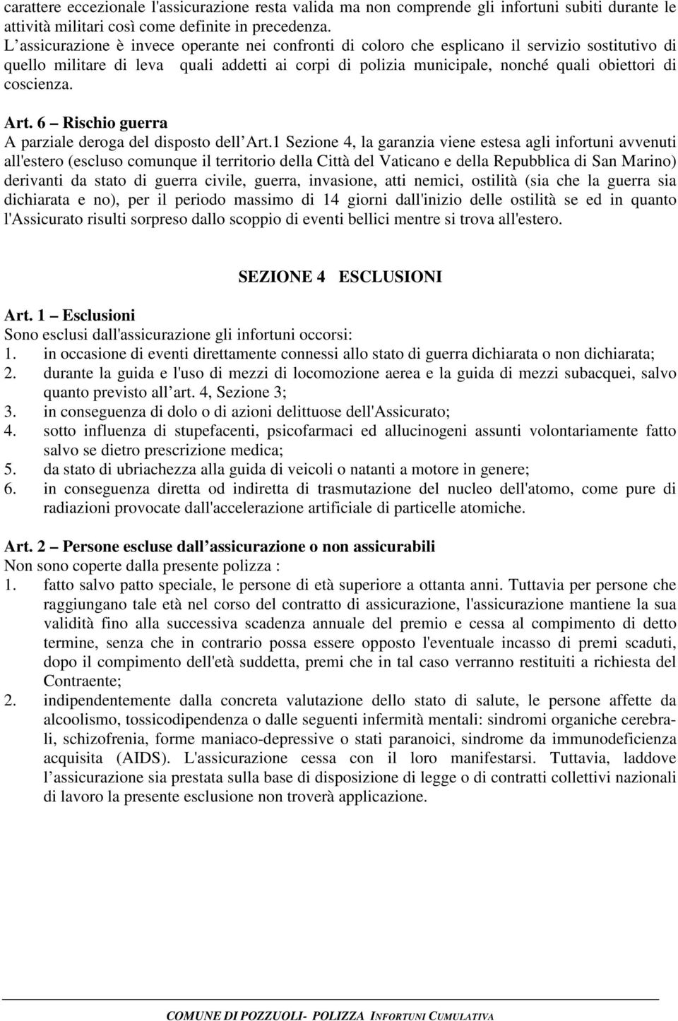 coscienza. Art. 6 Rischio guerra A parziale deroga del disposto dell Art.