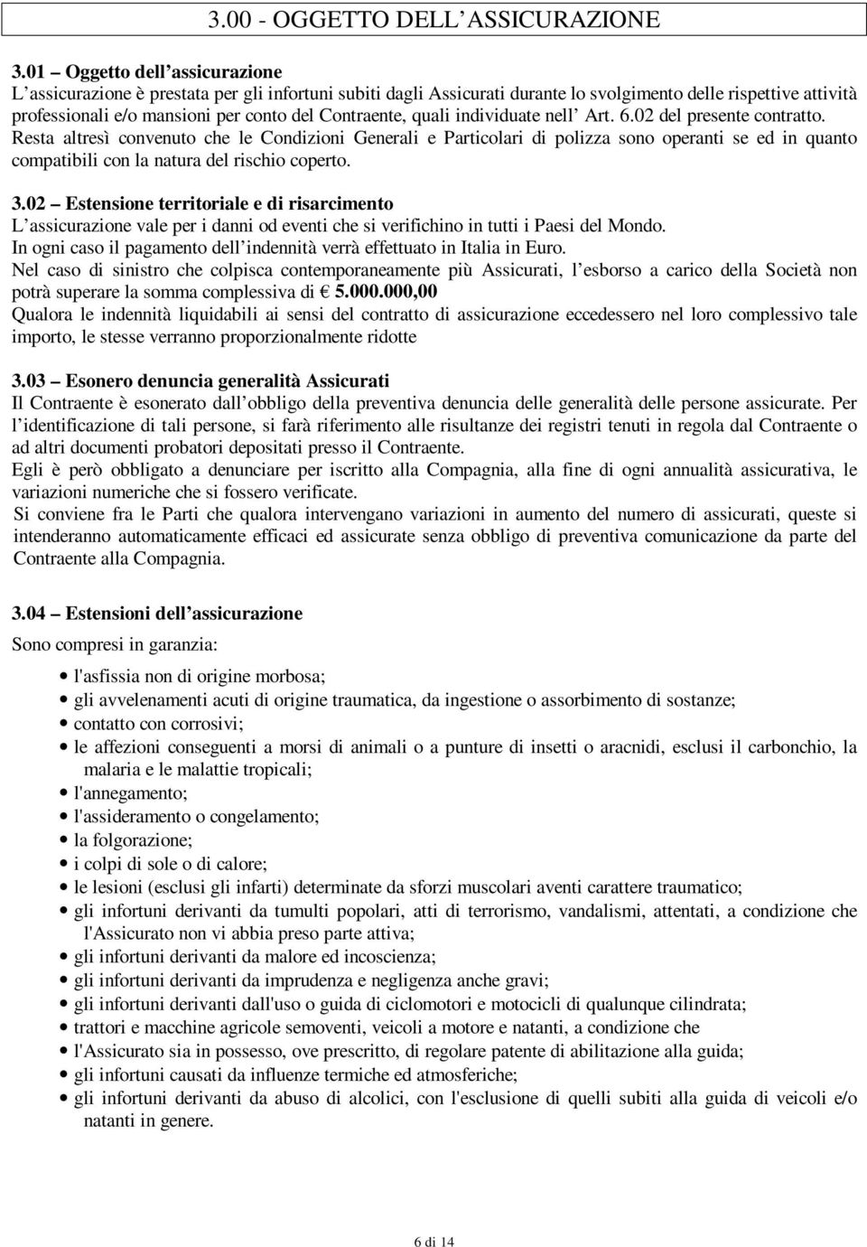 Contraente, quali individuate nell Art. 6.02 del presente contratto.