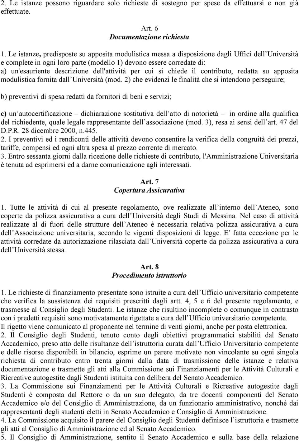 dell'attività per cui si chiede il contributo, redatta su apposita modulistica fornita dall Università (mod.