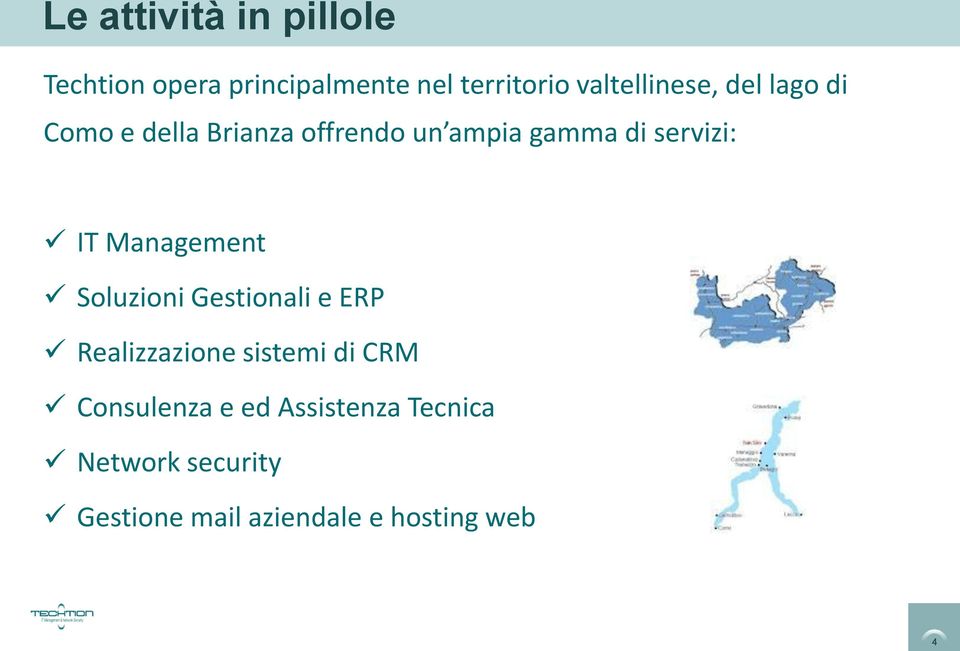 servizi: IT Management Soluzioni Gestionali e ERP Realizzazione sistemi di