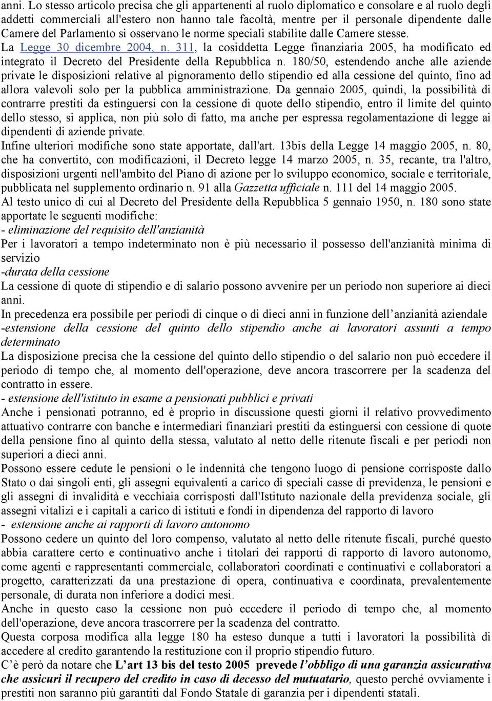 311, la cosiddetta Legge finanziaria 2005, ha modificato ed integrato il Decreto del Presidente della Repubblica n.