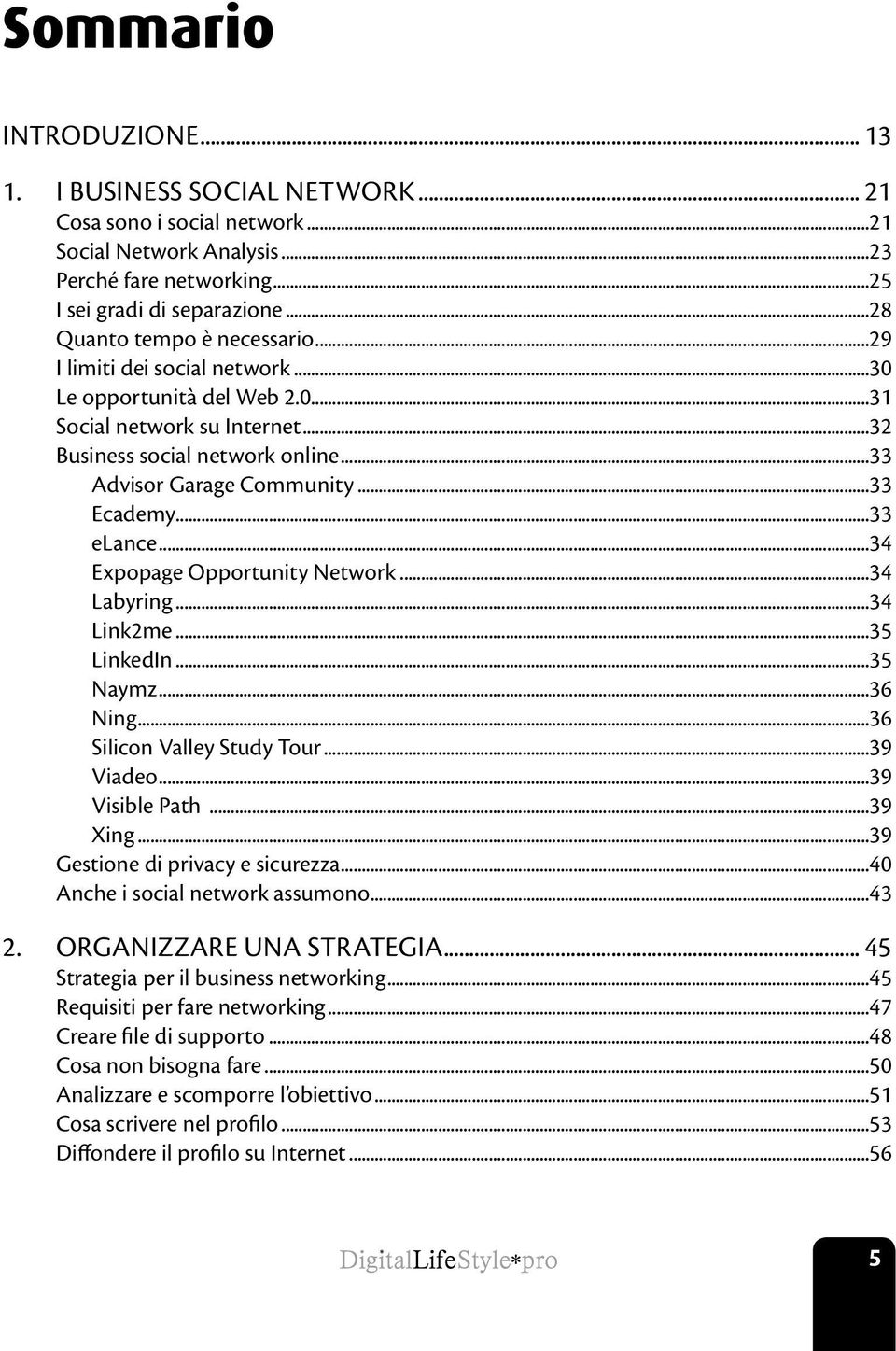 ..34 Expopage Opportunity Network...34 Labyring...34 Link2me...35 LinkedIn...35 Naymz...36 Ning...36 Silicon Valley Study Tour...39 Viadeo...39 Visible Path...39 Xing.