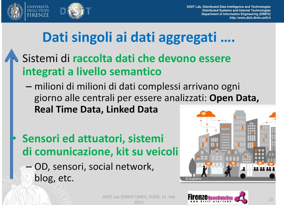 milioni di dati complessi arrivano ogni giorno alle centrali per essere analizzati: