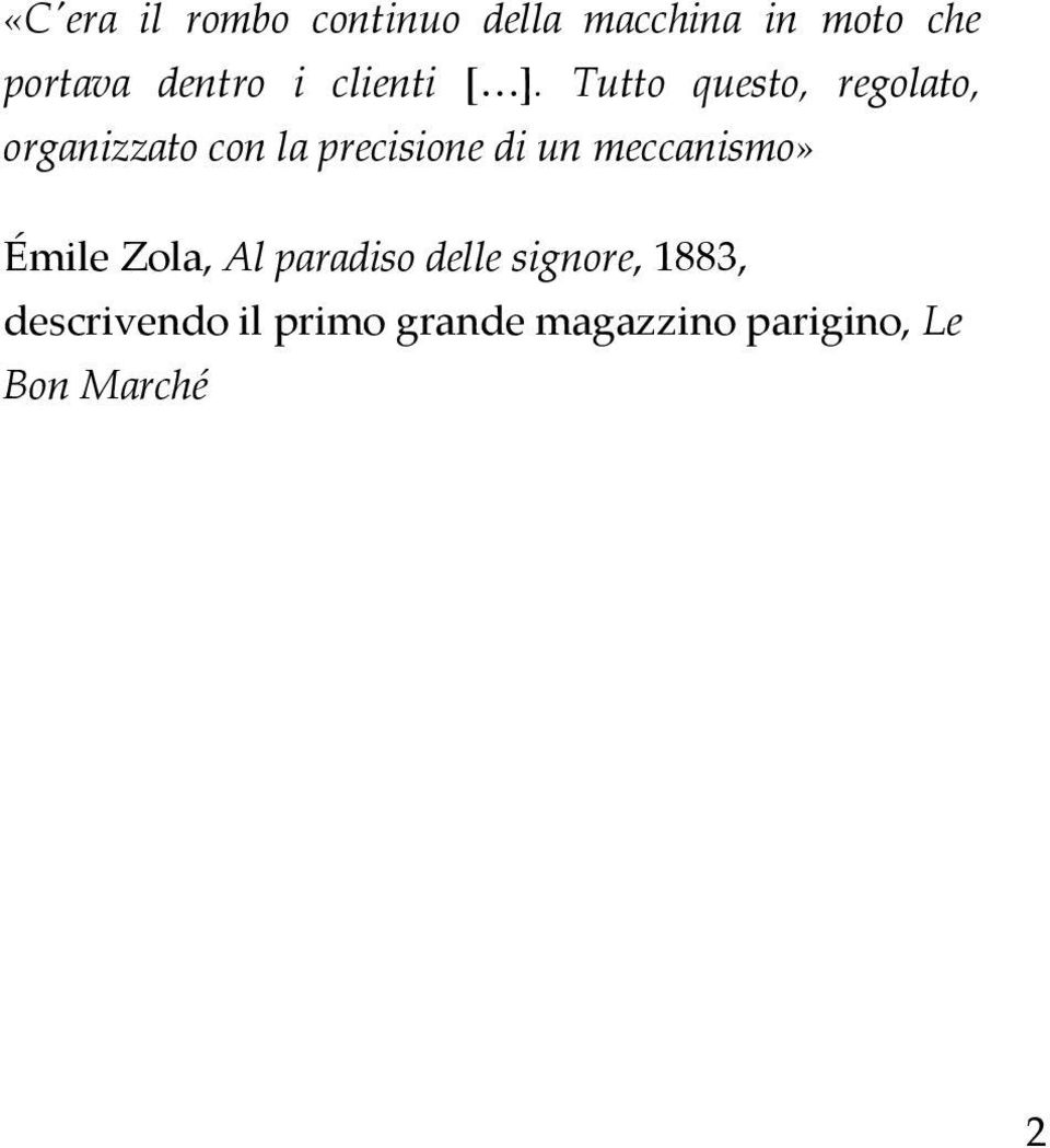 Tutto questo, regolato, organizzato con la precisione di un