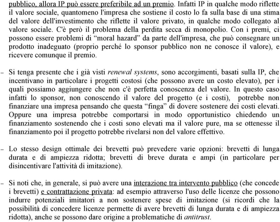 modo collegato al valore sociale. C'è però il problema della perdita secca di monopolio.