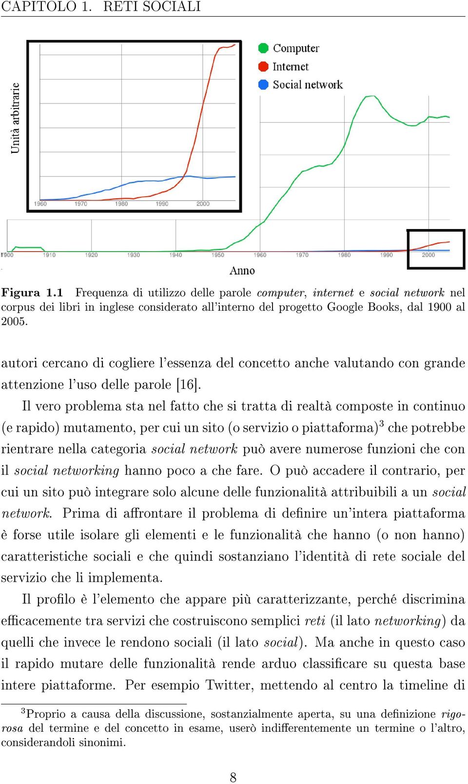 autori cercano di cogliere l'essenza del concetto anche valutando con grande attenzione l'uso delle parole [16].