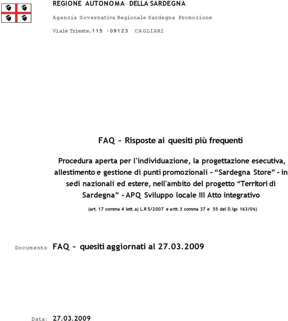 Sardegna Store - in sedi nazionali ed estere, nell'ambito del progetto Territori di Sardegna - APQ Sviluppo locale III Atto integrativo