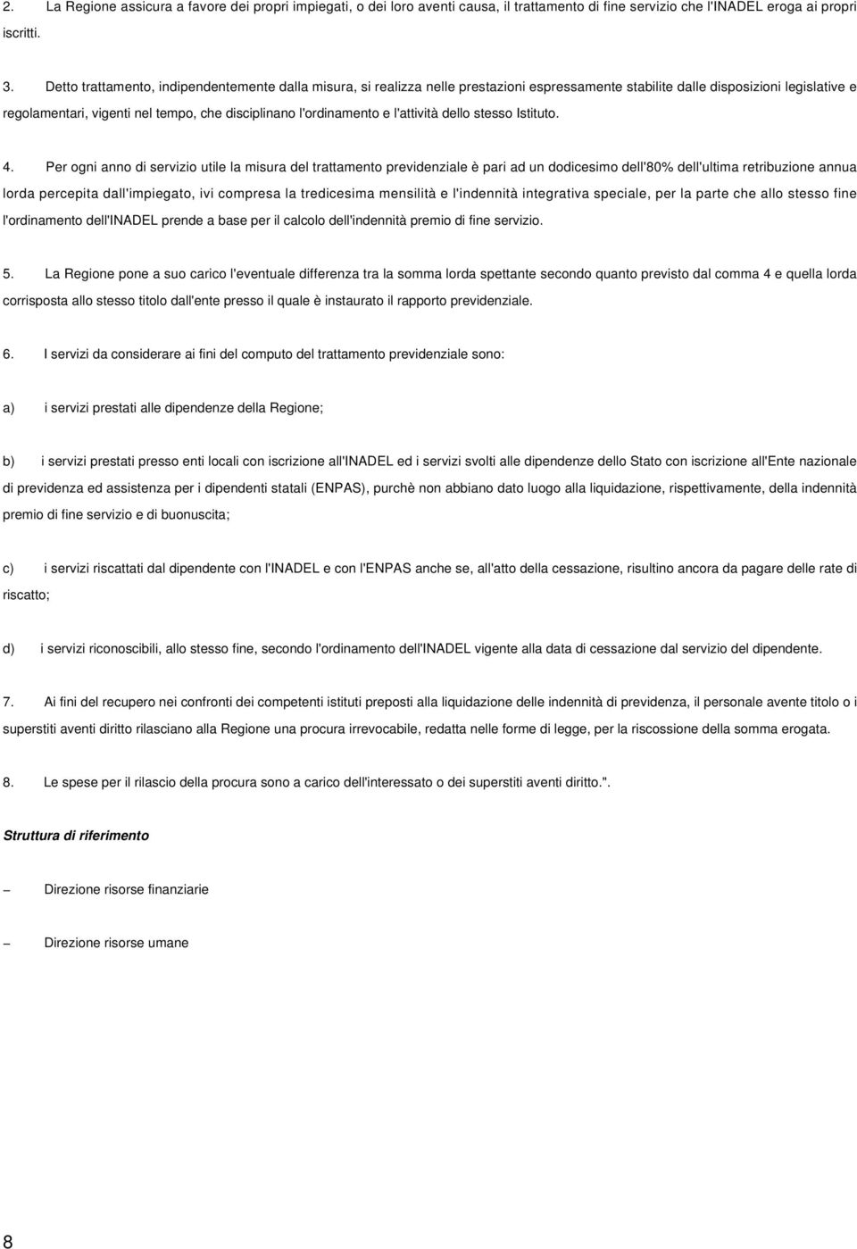 l'ordinamento e l'attività dello stesso Istituto. 4.