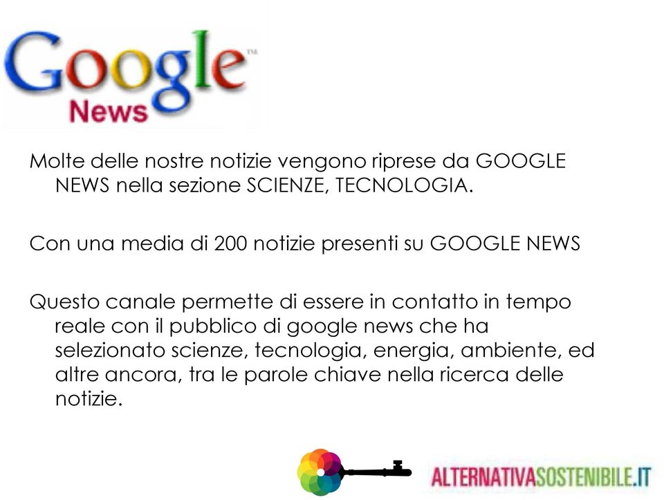 Con una media di 200 notizie presenti su GOOGLE NEWS Questo canale permette di essere in