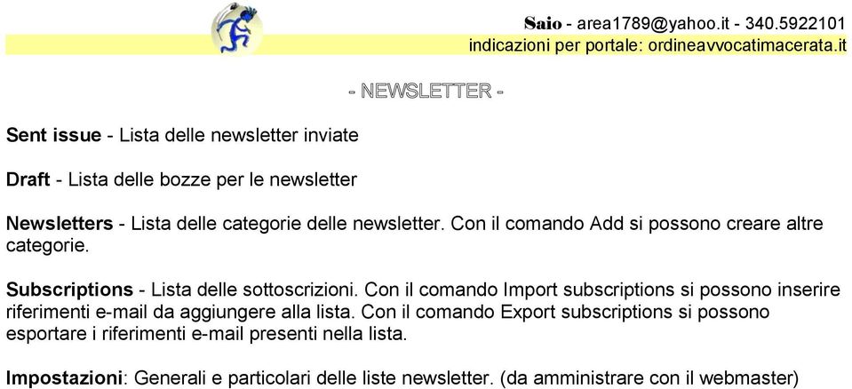 Con il comando Import subscriptions si possono inserire riferimenti e-mail da aggiungere alla lista.