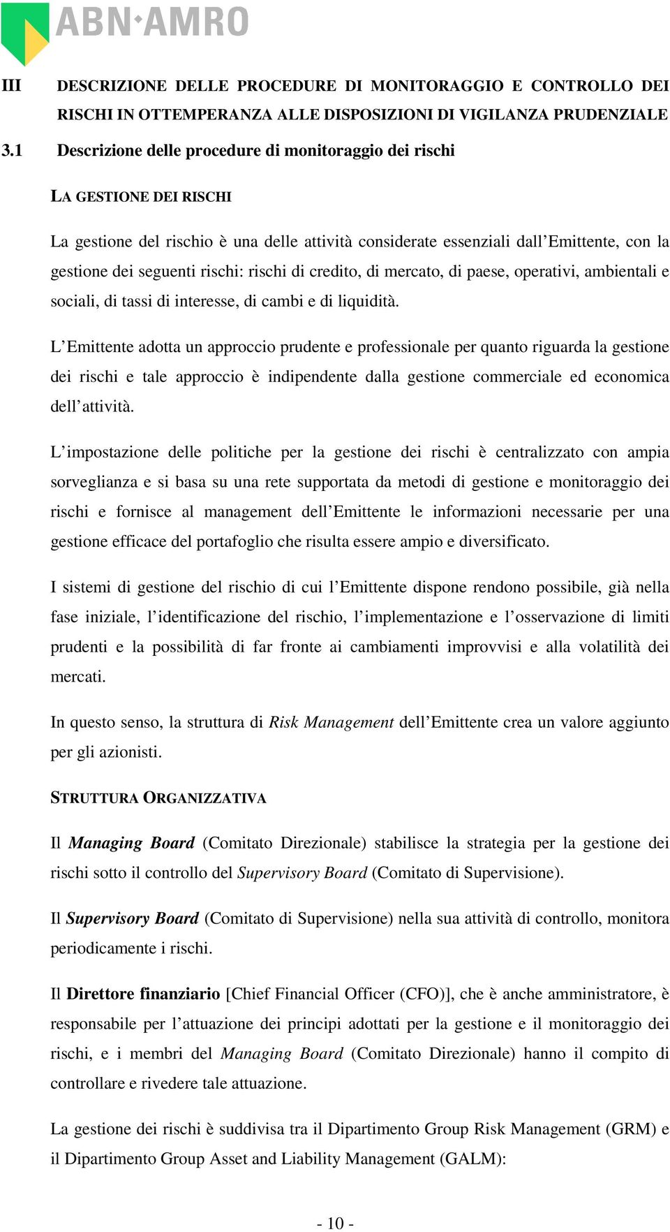 rischi: rischi di credito, di mercato, di paese, operativi, ambientali e sociali, di tassi di interesse, di cambi e di liquidità.