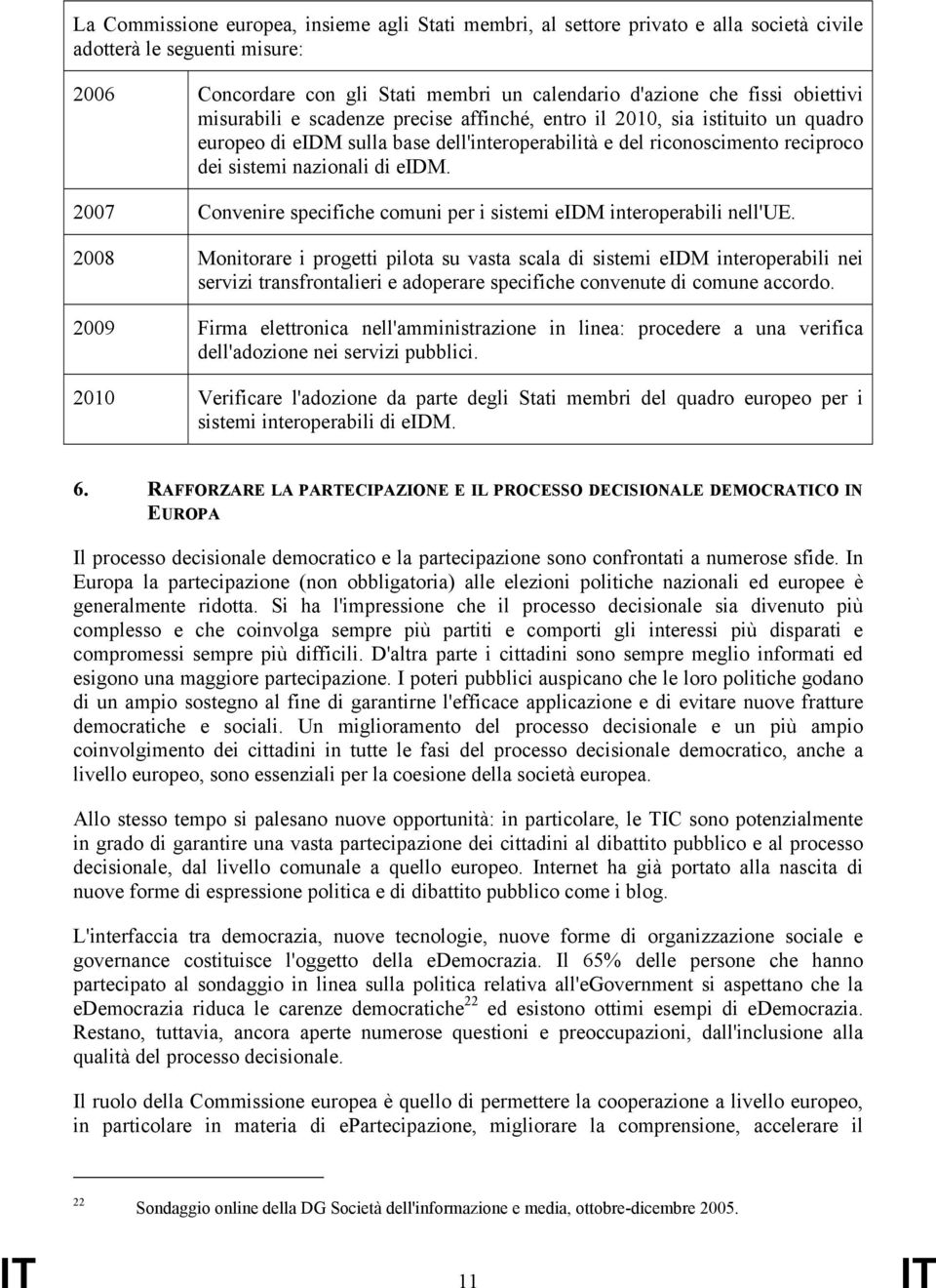 2007 Convenire specifiche comuni per i sistemi eidm interoperabili nell'ue.