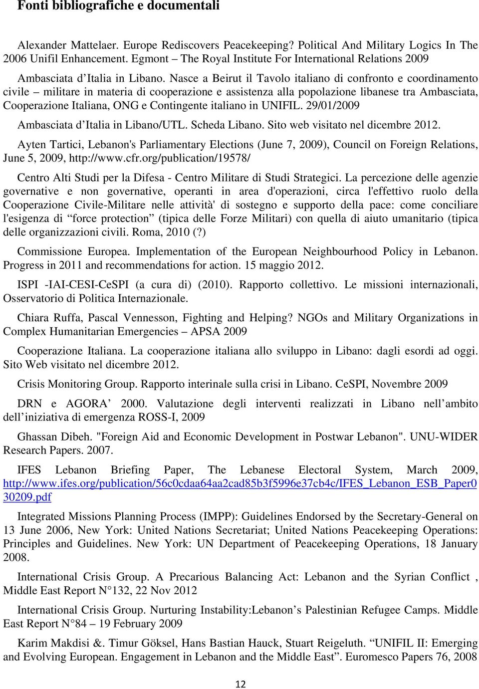 Nasce a Beirut il Tavolo italiano di confronto e coordinamento civile militare in materia di cooperazione e assistenza alla popolazione libanese tra Ambasciata, Cooperazione Italiana, ONG e