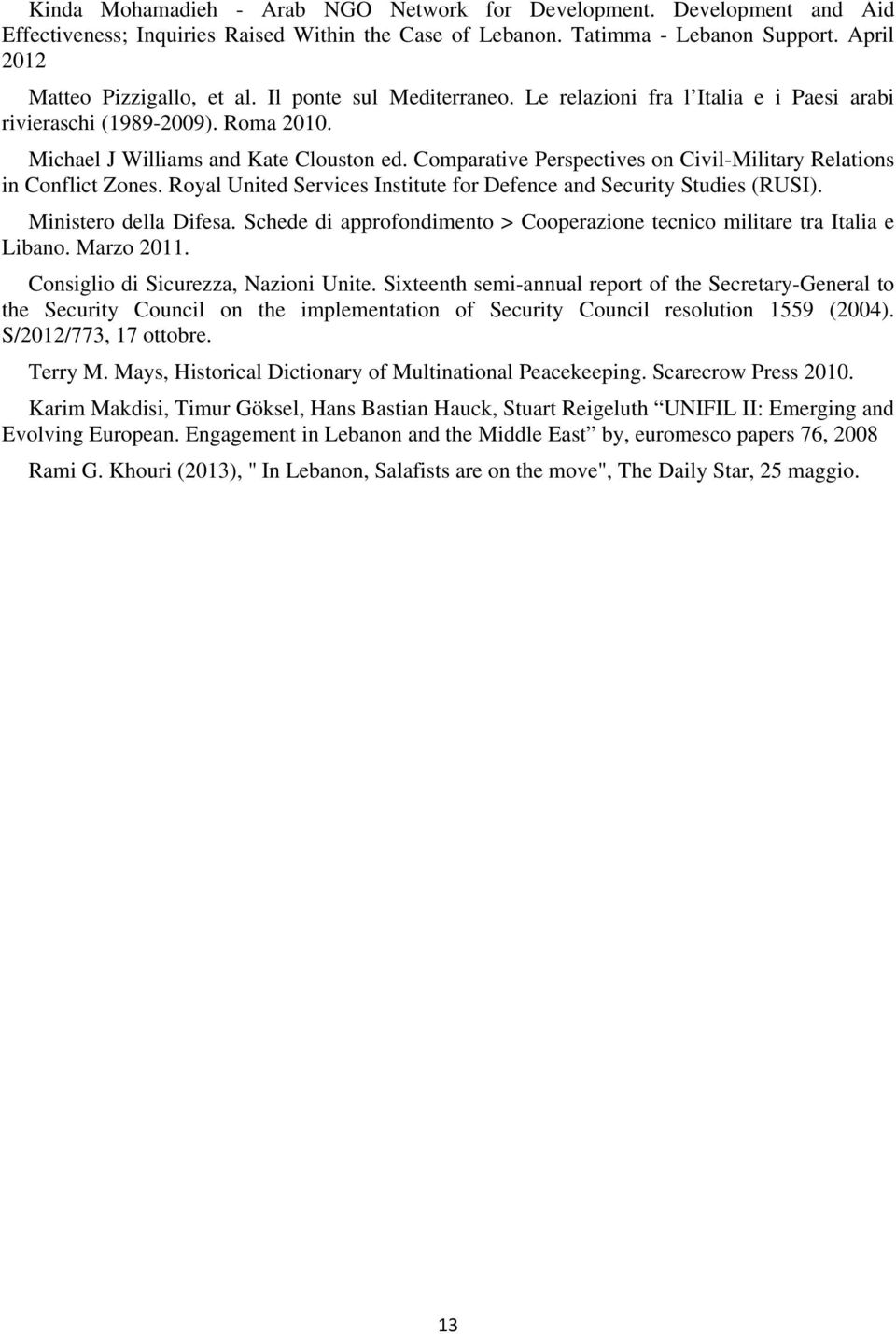 Comparative Perspectives on Civil-Military Relations in Conflict Zones. Royal United Services Institute for Defence and Security Studies (RUSI). Ministero della Difesa.