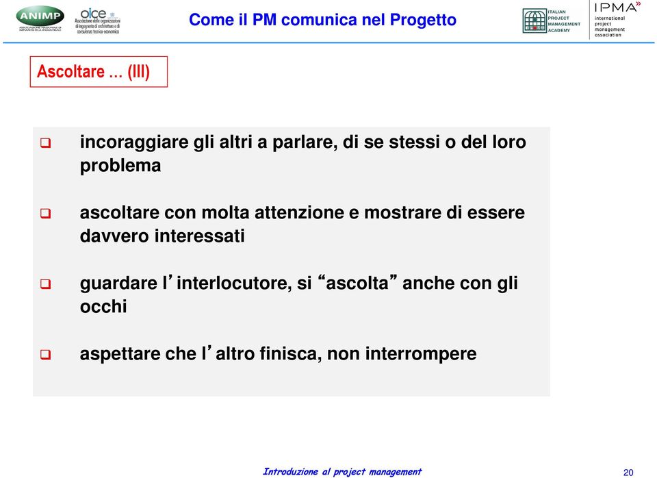 essere davvero interessati guardare l interlocutore, si ascolta anche con gli