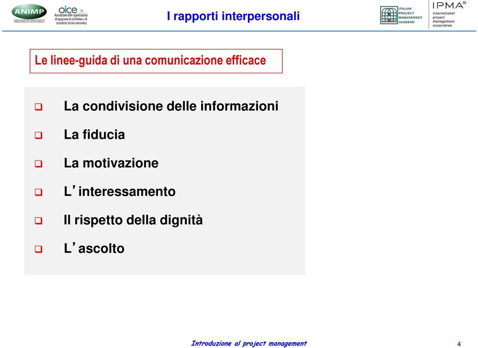 informazioni La fiducia La motivazione L interessamento