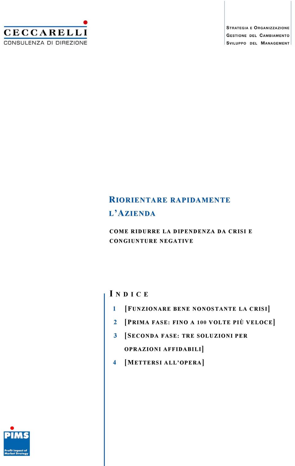 NONOSTANTE LA CRISI] 2 [PRIMA FASE: FINO A 100 VOLTE PIÙ VELOCE] 3