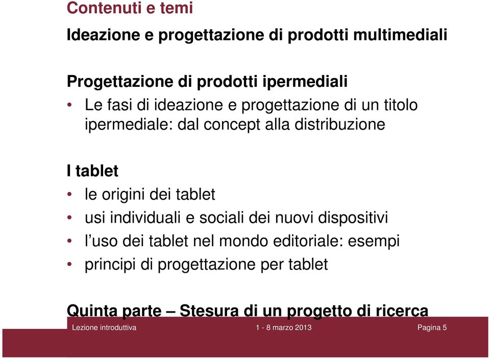 distribuzione I tablet le origini dei tablet usi individuali e sociali dei nuovi dispositivi l uso dei