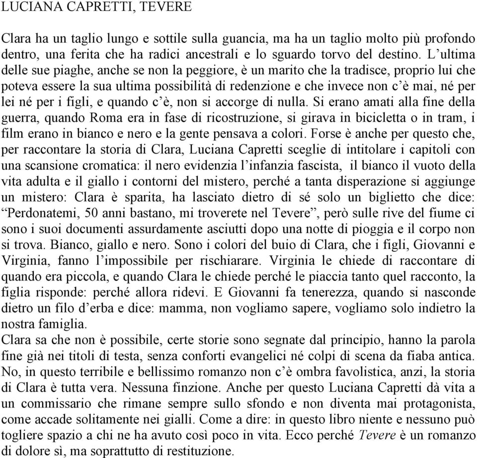 figli, e quando c è, non si accorge di nulla.