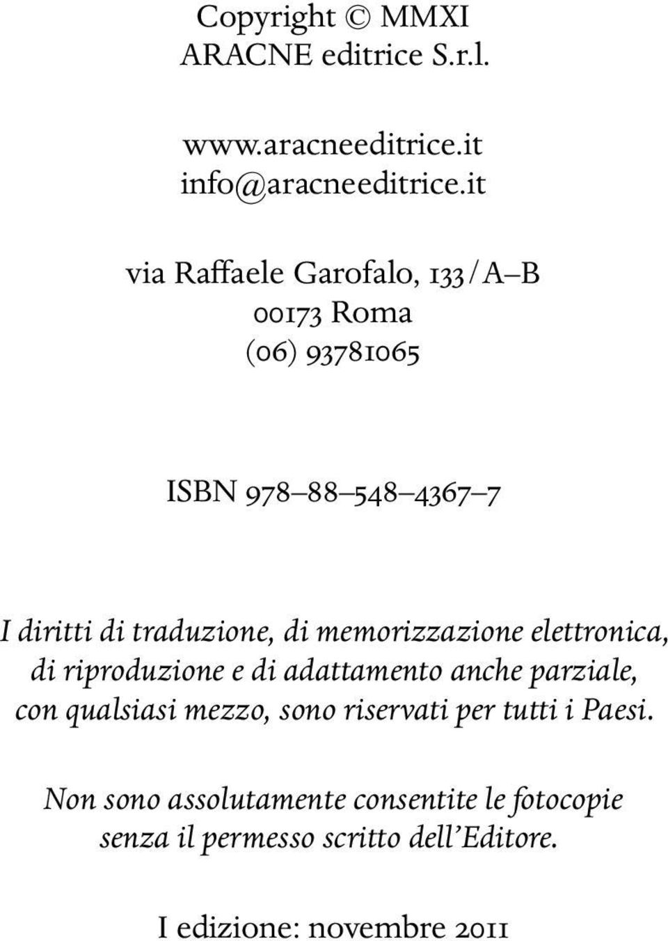 di memorizzazione elettronica, di riproduzione e di adattamento anche parziale, con qualsiasi mezzo, sono