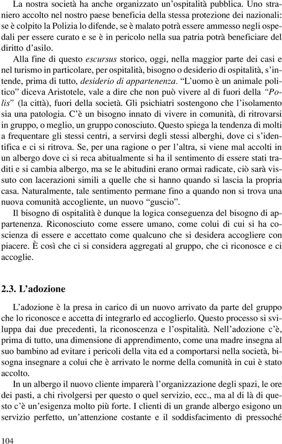 pericolo nella sua patria potrà beneficiare del diritto d asilo.