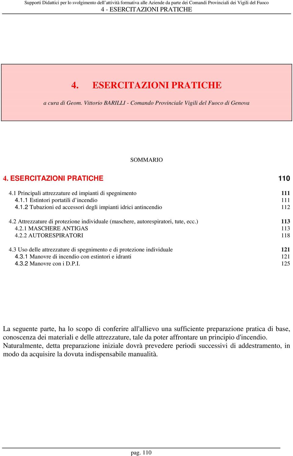 2 Attrezzature di protezione individuale (maschere, autorespiratori, tute, ecc.) 113 4.2.1 MASCHERE ANTIGAS 113 4.2.2 AUTORESPIRATORI 118 4.