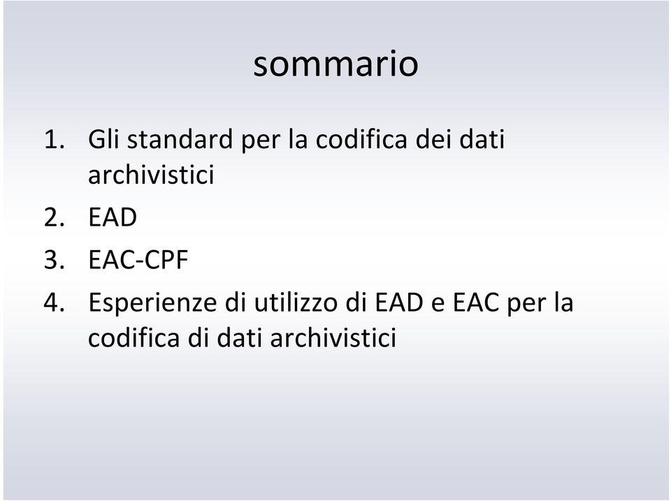 archivistici 2. EAD 3. EAC CPF 4.