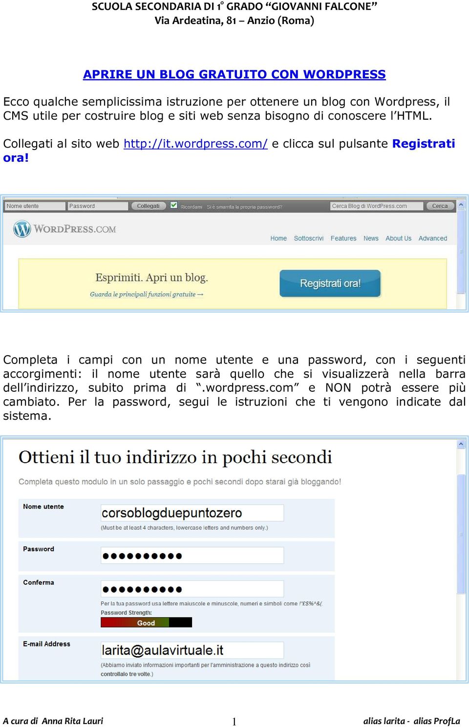 Completa i campi con un nome utente e una password, con i seguenti accorgimenti: il nome utente sarà quello che si visualizzerà nella barra