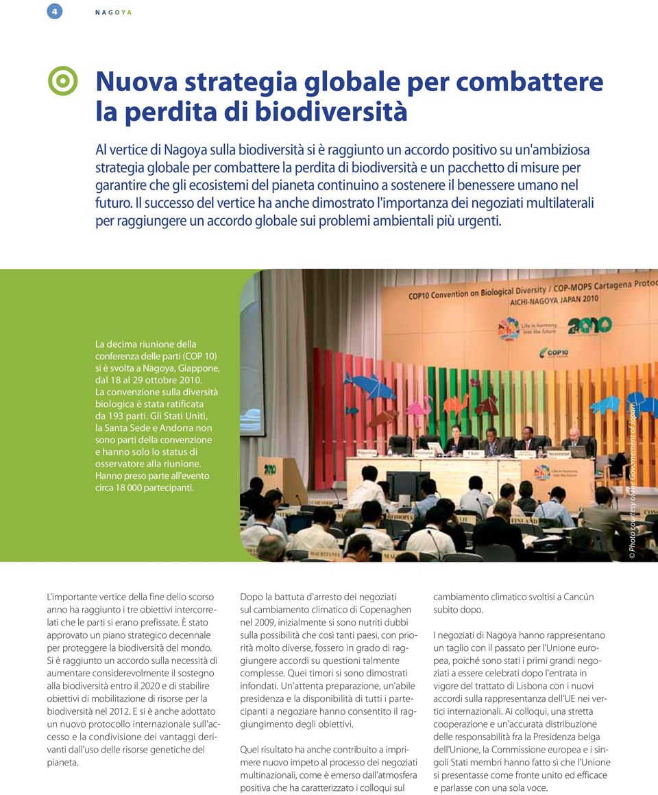 Il successo del vertice ha anche dimostrato l'importanza dei negoziati multilaterali per raggiungere un accordo globale sui problemi ambientali più urgenti.